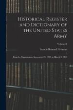 Historical Register and Dictionary of the United States Army: From Its Organization, September 29, 1789, to March 2, 1903; Volume II af Francis Bernard Heitman