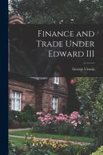 Finance and Trade Under Edward III af George Unwin