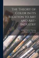 The Theory of Color in Its Relation to Art and Art-Industry af Edward Charles Pickering