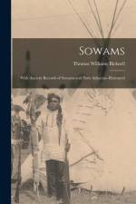 Sowams: With Ancient Records of Sowams and Parts Adjacent--illustrated af Thomas Williams Bicknell
