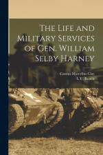 The Life and Military Services of Gen. William Selby Harney af L. U. Reavis
