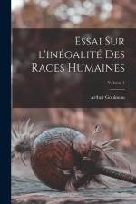 Essai sur l'inégalité des races humaines; Volume 1 af Arthur Gobineau