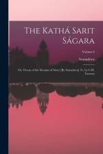 The Kathá Sarit Ságara: Or, Ocean of the Streams of Story [By Somadeva] Tr. by C.H. Tawney; Volume I af Somadeva