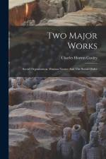 Two Major Works: Social Organization. Human Nature And The Social Order af Charles Horton Cooley