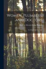 Women, Plumbers, and Doctors: Or, Household Sanitation af Harriette Merrick Hodge Plunkett