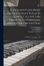 A Violinist's Journey From Vienna's Kolisch Quartet to the San Francisco Symphony and Opera Orchestras: Oral History Transcript / 199 af Caroline Crawford