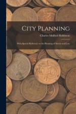City Planning: With Special Reference to the Planning of Streets and Lots