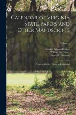 Calendar of Virginia State Papers and Other Manuscripts: ... Preserved in the Capitol at Richmond; Volume 3 af William Pitt Palmer
