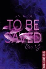 To Be Saved By You af S. V. Rose