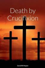 Death by Crucifixion af David Napier
