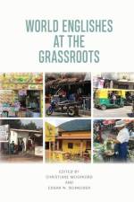 World Englishes at the Grassroots af Christiane Meierkord