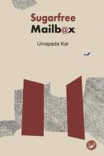 Sugarfree Mailbox: A Collection of Poems by Umapada Kar