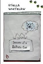 Secrets of a Ballistic Cat af Stella Whitelaw