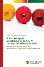 A Não Recepção Constitucional do Art. 7º, Decreto Lei Número 3931/41 af Carlos Henrique Generoso Costa