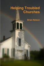 Helping Troubled Churches af Brian Nelson
