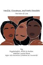 Vanilla, Cinnamon and Dark Chocolate: The Color of Love af Edwina Louise Dorch