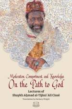 Moderation, Comportment and Knowledge On the Path to God af Imam Shaykh Tijani Cisse