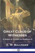 Great Cloud of Witnesses af E. W. Bullinger