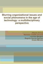 Blurring organizational issues and social phenomena in the age of technology af Nemesio Castillo