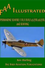 Supermarine Seafire F.XV, F.XVII, F.45, F.46, F.47 and Seafang af Kev Darling