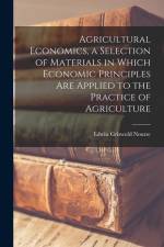 Agricultural Economics, a Selection of Materials in Which Economic Principles are Applied to the Practice of Agriculture af Edwin Griswold Nourse