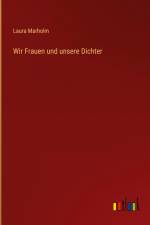 Wir Frauen und unsere Dichter