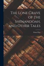 The Lone Grave of the Shenandoah, and Other Tales af Donn Piatt