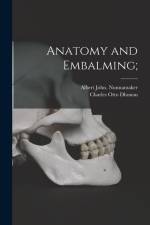 Anatomy and Embalming; af Albert John Nunnamaker