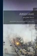 Absegami: Annals of Eyren Haven and Atlantic City, 1609 to 1904 af Alfred Miller Heston