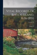 Vital Records of Rhode Island, 1636-1850; Volume XI af James N. Arnold