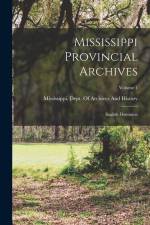 Mississippi Provincial Archives: English Dominion; Volume 1 af Mississippi Dept of Archives and Hi