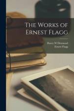 The Works of Ernest Flagg af Ernest Flagg