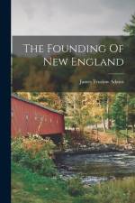 The Founding Of New England af James Truslow Adams