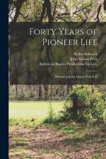 Forty Years of Pioneer Life: Memoir of John Mason Peck D.D af John Mason Peck