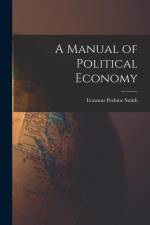 A Manual of Political Economy af Erasmus Peshine Smith