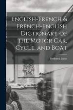 English-French & French-English Dictionary of the Motor Car, Cycle, and Boat af Frederick Lucas