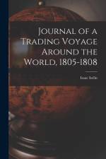 Journal of a Trading Voyage Around the World, 1805-1808 af Isaac Iselin