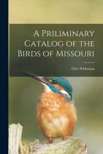 A Priliminary Catalog of the Birds of Missouri af Otto Widmann