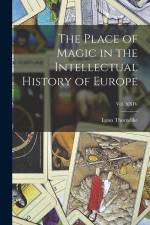 The Place of Magic in the Intellectual History of Europe; Vol. XXIV af Lynn Thorndike