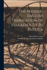 The Middle-English Translation of Palladius De re Rustica af Mark Harvey Liddell