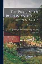 The Pilgrims of Boston and Their Descendants: With an Introduction by Hon. Edward Everett, Ll. D.; Also, Inscriptions From the Monuments in the Granar af Thomas Bridgman