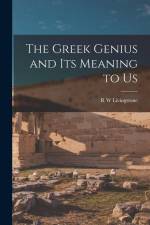 The Greek Genius and its Meaning to Us af R. W. Livingstone