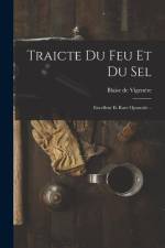 Traicte du feu et du sel; excellent et rare opuscule .. af Blaise de Vigenere