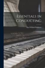 Essentials in Conducting af Karl Wilson Gehrkens
