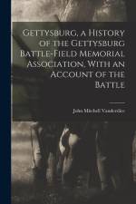 Gettysburg, a History of the Gettysburg Battle-field Memorial Association, With an Account of the Battle af John Mitchell Vanderslice