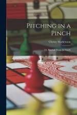 Pitching in a Pinch: Or, Baseball From the Inside af Christy Mathewson