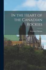 In the Heart of the Canadian Rockies af James Outram
