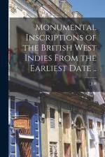 Monumental Inscriptions of the British West Indies From the Earliest Date .. af J. H. Lawrence-Archer