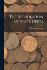 The Repudiation of State Debts af William Amasa Scott