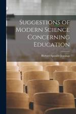 Suggestions of Modern Science Concerning Education af Herbert Spencer Jennings